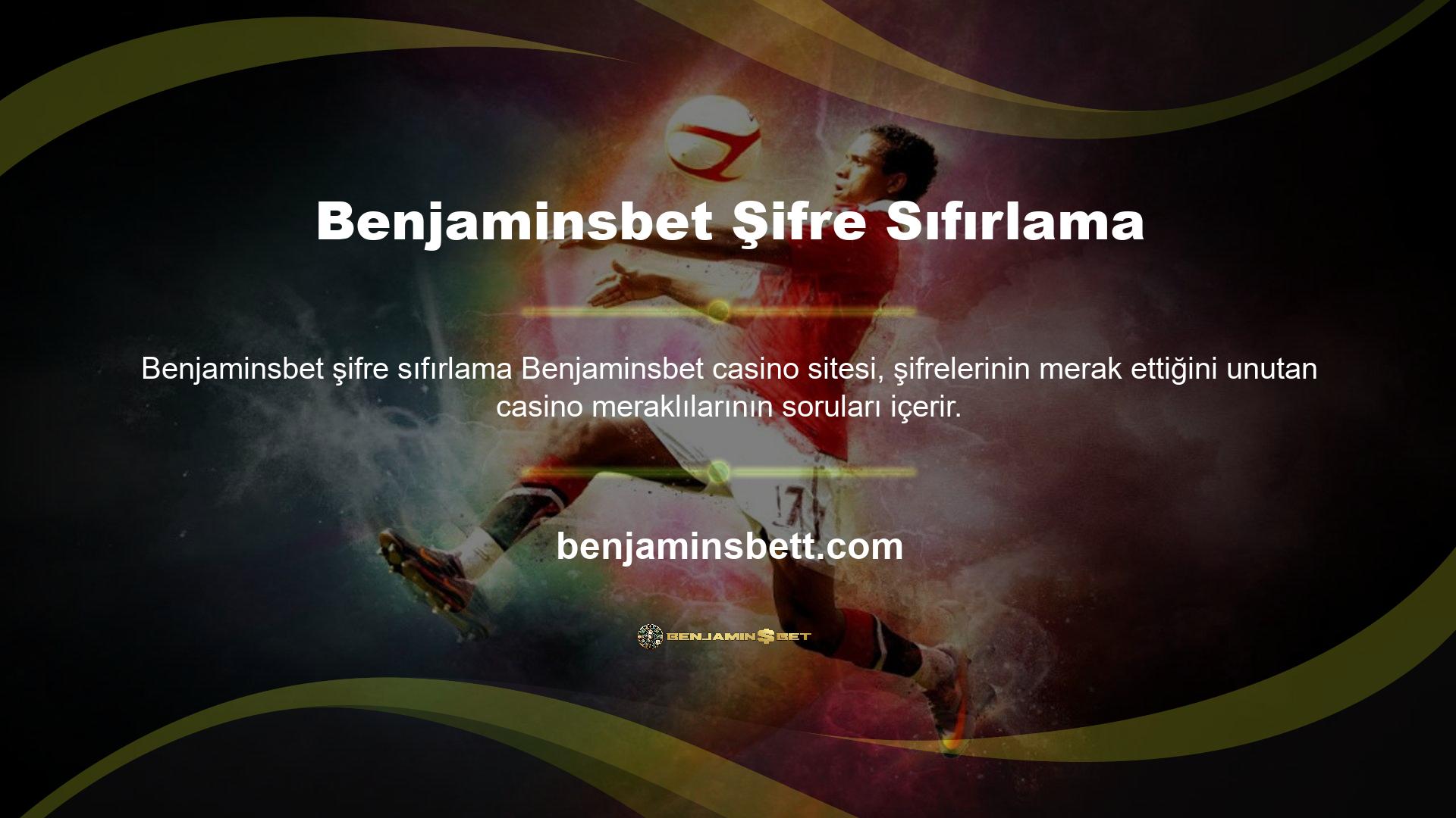 Bu sorulardan biri, Benjaminsbet şifamızı unutsak bile, casino meraklıları şifreyi alıp almadıklarını merak ediyorlar